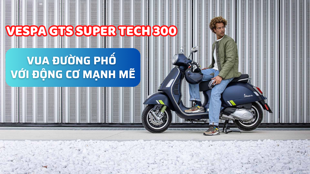 vespa gts super tech 300 vua duong pho voi dong co manh me