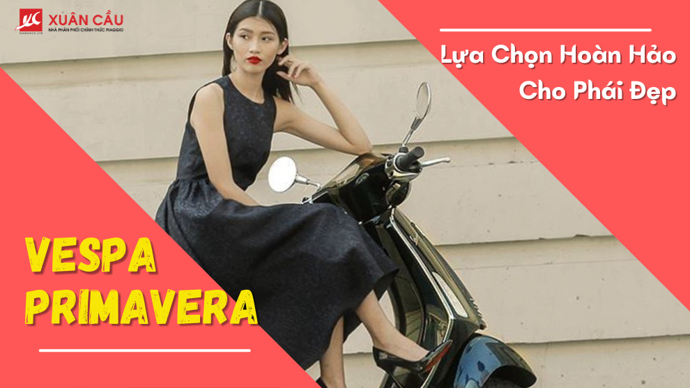 Vespa Primavera: Sự lựa chọn hoàn hảo cho phái đẹp