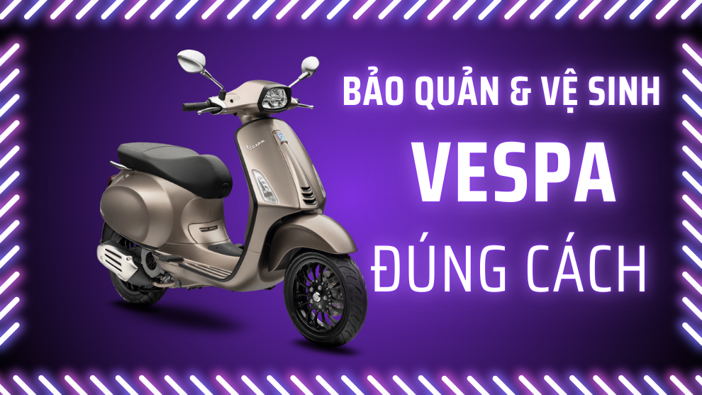 Cách Bảo Quản Và Vệ Sinh Vespa Sprint Đúng Cách